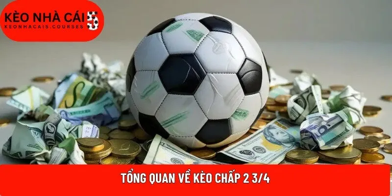 Tổng quan về kèo chấp 2 3/4